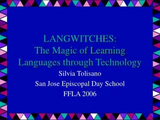 LANGWITCHES: The Magic of Learning Languages through Technology