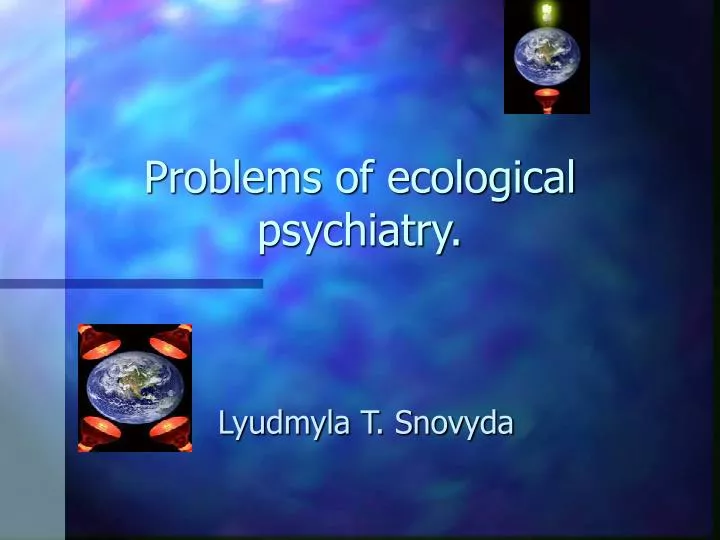 problems of ecological psychiatry