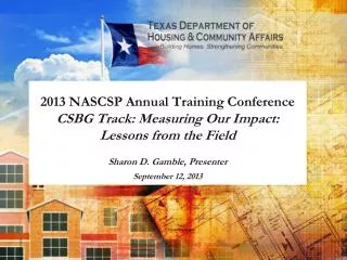 2013 NASCSP Annual Training Conference CSBG Track: Measuring Our Impact: Lessons from the Field