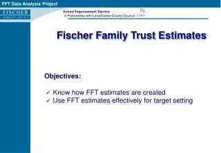 Fischer Family Trust Estimates
