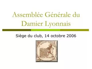 assembl e g n rale du damier lyonnais