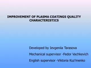 IMPROVEMENT OF PLASMA COATINGS QUALITY CHARACTERISTICS