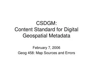CSDGM: Content Standard for Digital Geospatial Metadata