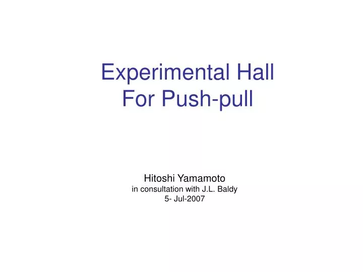 experimental hall for push pull