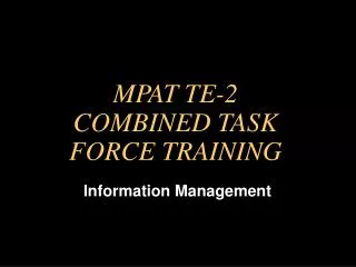 MPAT TE-2 COMBINED TASK FORCE TRAINING