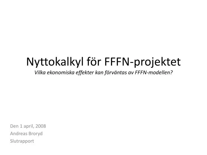 nyttokalkyl f r fffn projektet vilka ekonomiska effekter kan f rv ntas av fffn modellen