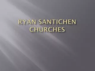 Ryan Santichen Churches