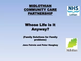 MIDLOTHIAN COMMUNITY CARE PARTNERSHIP Whose Life is it Anyway?
