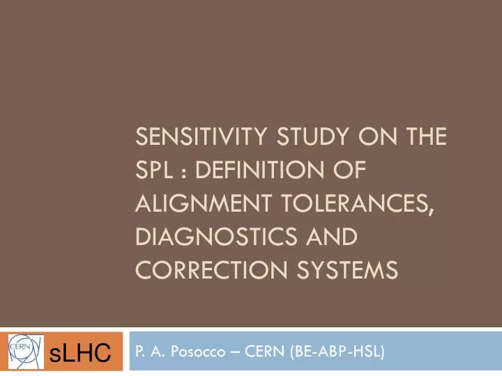 sensitivity study on the spl definition of alignment tolerances diagnostics and correction systems