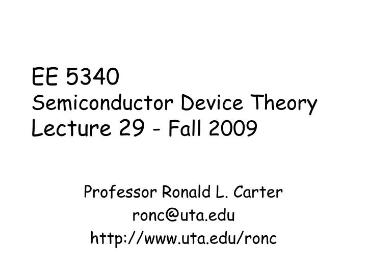 ee 5340 semiconductor device theory lecture 29 fall 2009