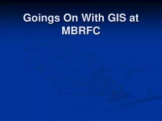 Goings On With GIS at MBRFC