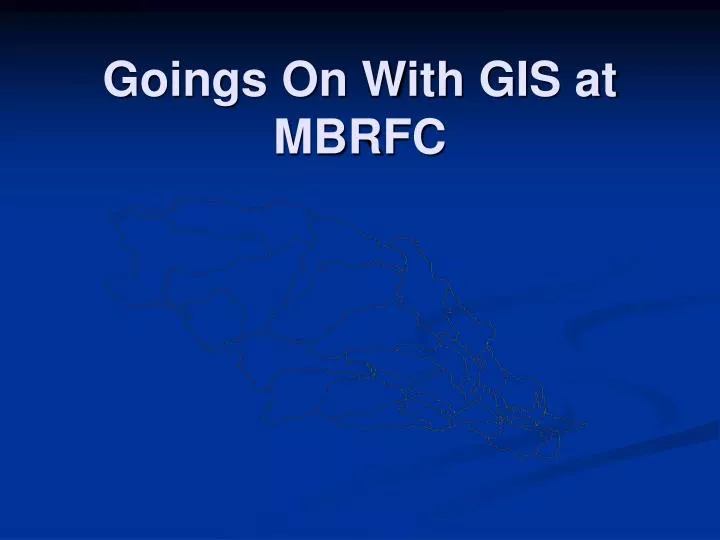goings on with gis at mbrfc