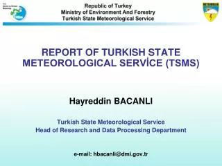 REPORT OF TURKISH STATE METEOROLOGICAL SERV?CE (TSMS) Hayreddin BACANLI
