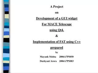 A Project on Development of a GUI widget For MACE Telescope using Qt4. &amp;
