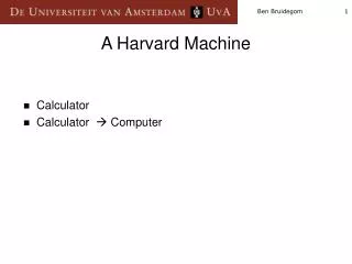 A Harvard Machine