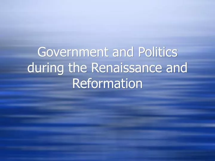 ppt-government-and-politics-during-the-renaissance-and-reformation