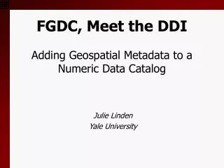 FGDC, Meet the DDI Adding Geospatial Metadata to a Numeric Data Catalog