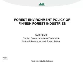 FOREST ENVIRONMENT POLICY OF FINNISH FOREST INDUSTRIES