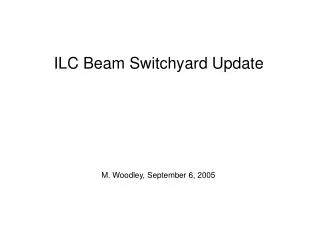 ILC Beam Switchyard Update