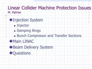 Linear Collider Machine Protection Issues M. Palmer
