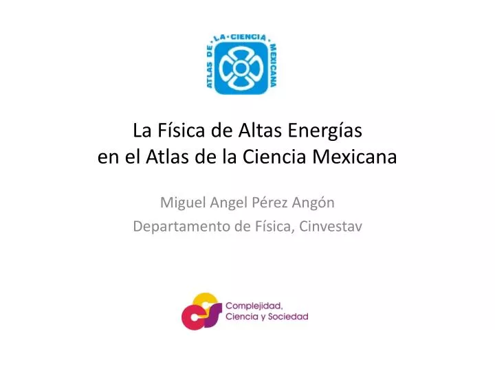 la f sica de altas energ as en el atlas de la ciencia mexicana