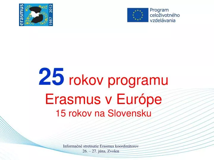 25 rokov programu erasmus v eur pe 15 rokov na slovensku