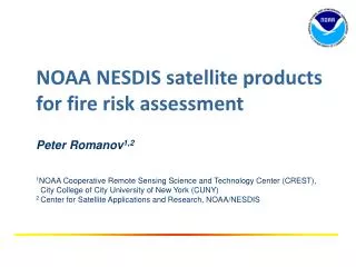 NOAA NESDIS satellite products for fire risk assessment Peter Romanov 1,2
