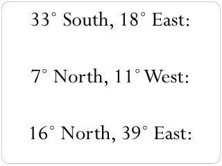 33 ? South, 18? East: 7 ? North, 11? West: 16? North , 39? East: