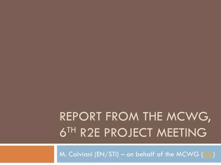 report from the mcwg 6 th r2e project meeting