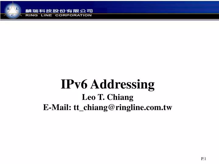 ipv6 addressing leo t chiang e mail tt chiang@ringline com tw
