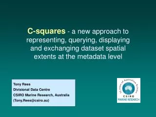 Tony Rees Divisional Data Centre CSIRO Marine Research, Australia (Tony.Rees@csiro.au)