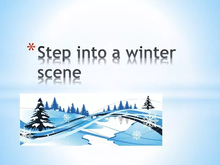 step into a winter scene