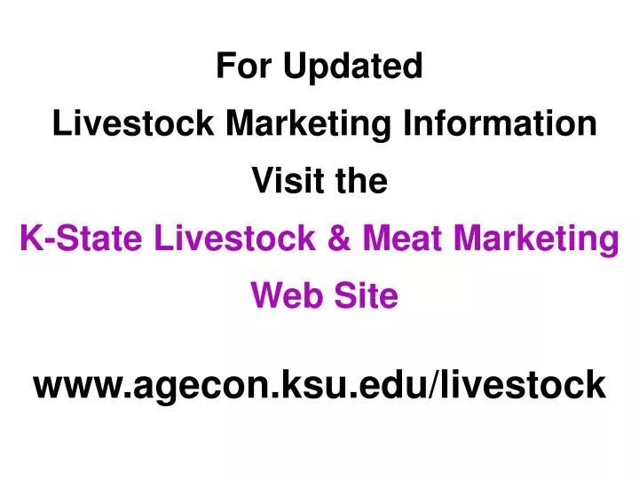 for updated livestock marketing information visit the k state livestock meat marketing web site