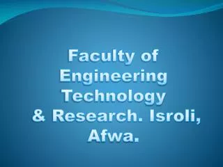 Faculty of Engineering Technology &amp; Research. Isroli, Afwa .