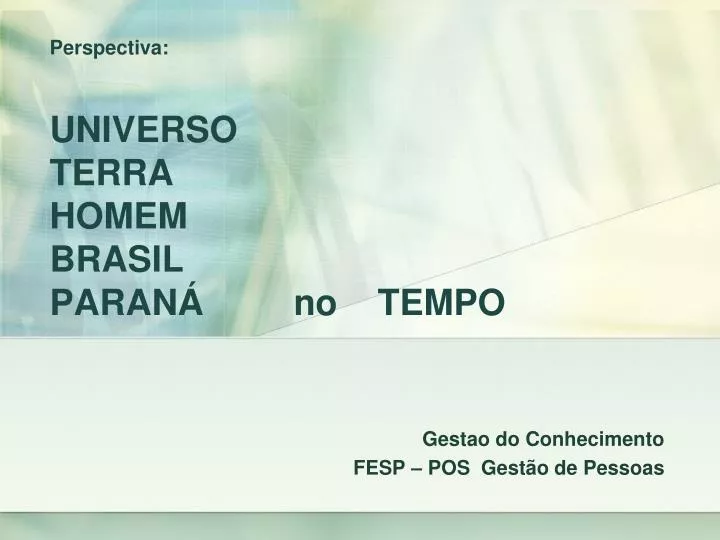 perspectiva universo terra homem brasil paran no tempo