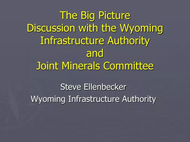the big picture discussion with the wyoming infrastructure authority and joint minerals committee