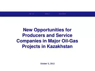 New Opportunities for Producers and Service Companies in Major Oil-Gas Projects in Kazakhstan