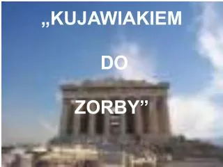 kujawiakiem do zorby
