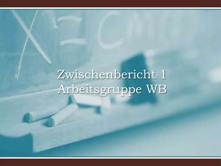 zwischenbericht 1 arbeitsgruppe wb