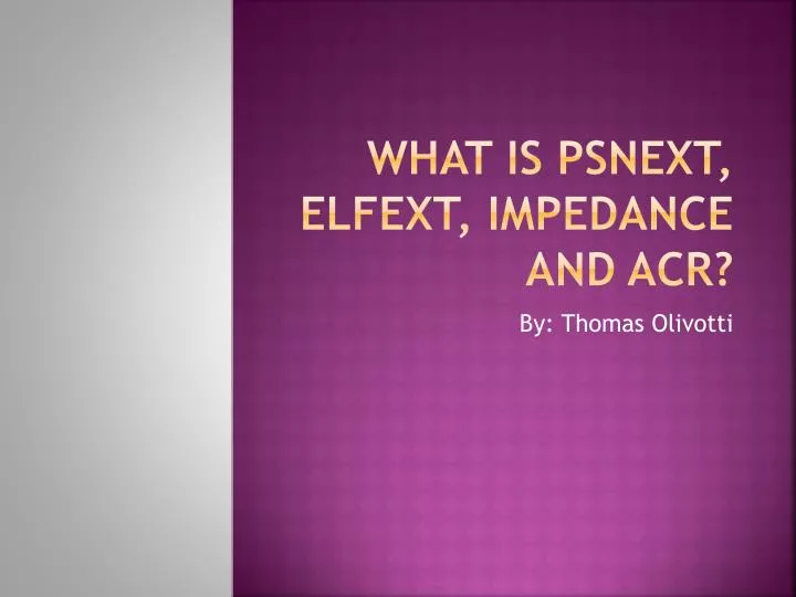 what is psnext elfext impedance and acr