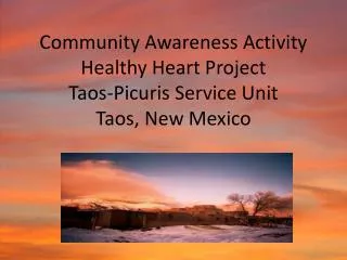 Community Awareness Activity Healthy Heart Project Taos-Picuris Service Unit Taos, New Mexico