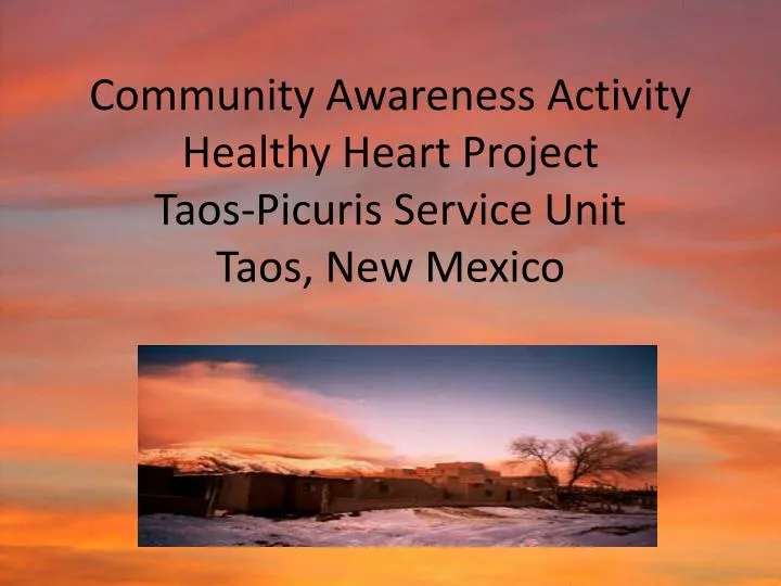 community awareness activity healthy heart project taos picuris service unit taos new mexico
