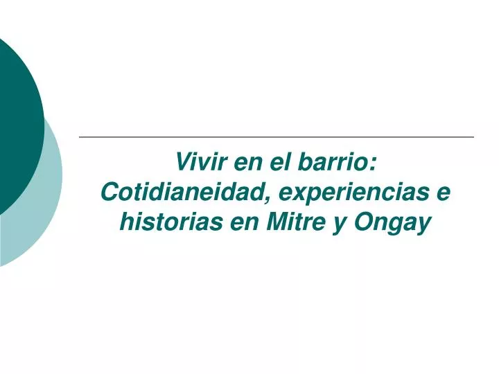 vivir en el barrio cotidianeidad experiencias e historias en mitre y ongay