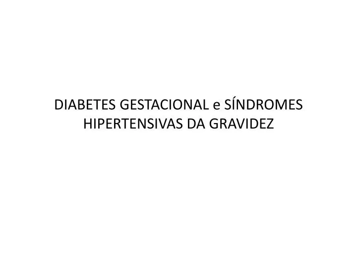 diabetes gestacional e s ndromes hipertensivas da gravidez