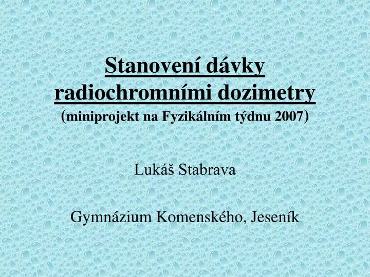 stanoven d vky radiochromn mi dozimetry miniprojekt na fyzik ln m t dnu 2007