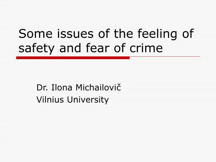 some issues of the feeling of safety and fear of crime