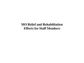 MO Relief and Rehabilitation Efforts for Staff Members