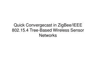 Quick Convergecast in ZigBee/IEEE 802.15.4 Tree-Based Wireless Sensor Networks