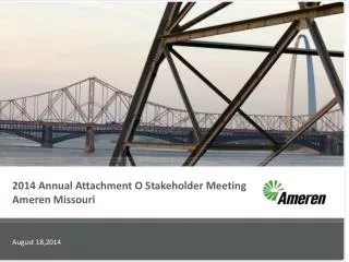 2014 Annual Attachment O Stakeholder Meeting Ameren Missouri
