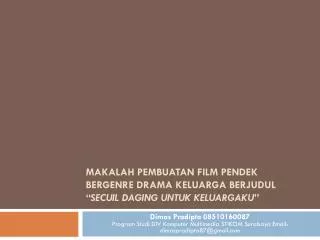 makalah pembuatan film pendek bergenre drama keluarga berjudul secuil daging untuk keluargaku